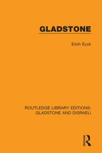 Routledge Library Editions: Gladstone and Disraeli