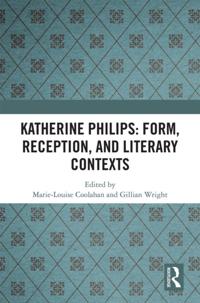 Katherine Philips: Form, Reception, and Literary Contexts