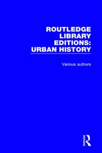 Routledge Library Editions: Urban History