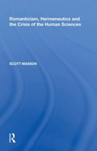 Romanticism, Hermeneutics and the Crisis of the Human Sciences