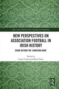 New Perspectives on Association Football in Irish History