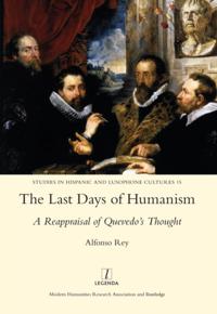 Last Days of Humanism: A Reappraisal of Quevedo's Thought