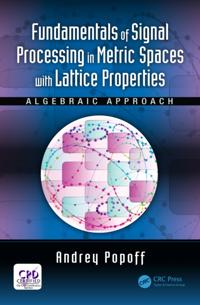 Fundamentals of Signal Processing in Metric Spaces with Lattice Properties