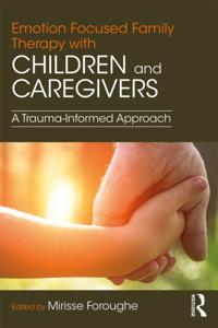 Emotion Focused Family Therapy with Children and Caregivers