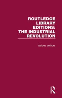 Routledge Library Editions: The Industrial Revolution