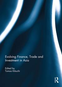 Evolving Finance, Trade and Investment in Asia