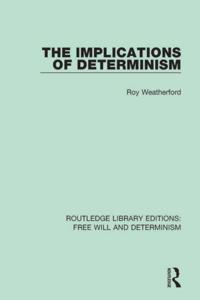 Routledge Library Editions: Free Will and Determinism