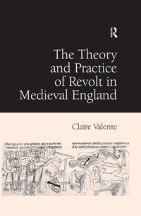 Theory and Practice of Revolt in Medieval England