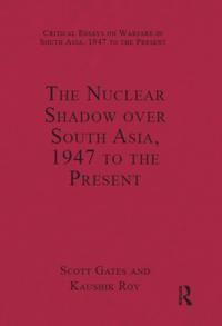 Nuclear Shadow over South Asia, 1947 to the Present