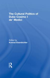 Cultural Politics of Duke Cosimo I de' Medici