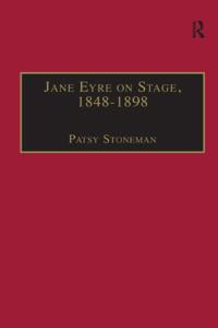 Jane Eyre on Stage, 1848,1898