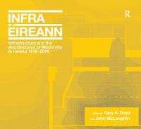 Infrastructure and the Architectures of Modernity in Ireland 1916-2016