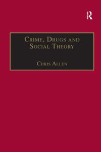 Crime, Drugs and Social Theory