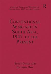 Conventional Warfare in South Asia, 1947 to the Present