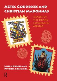 Aztec Goddesses and Christian Madonnas