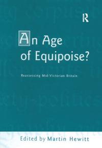 Age of Equipoise? Reassessing mid-Victorian Britain