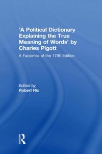 'A Political Dictionary Explaining the True Meaning of Words' by Charles Pigott