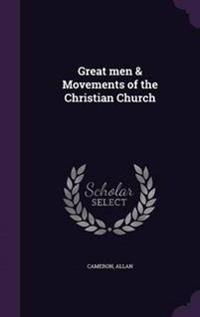 Great men & Movements of the Christian Church