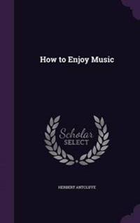 How to Enjoy Music