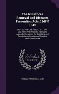 The Nuisances Removal and Diseases Prevention Acts, 1848 & 1849