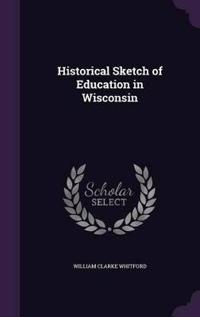 Historical Sketch of Education in Wisconsin