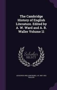 The Cambridge History of English Literature. Edited by A. W. Ward and A. R. Waller Volume 11