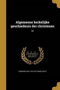 Algemeene kerkelijke geschiedenis der christenen; 08
