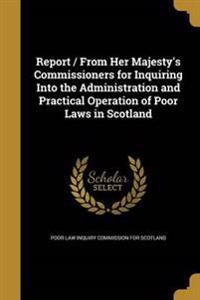 Report / From Her Majesty's Commissioners for Inquiring Into the ...