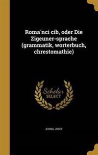 Romáňci čib, oder Die Zigeuner-sprache (grammatik, wörterbuch, chrestomathie)