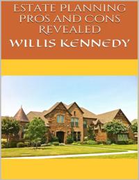 Estate Planning: Pros and Cons Revealed