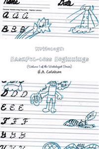 Writology: Bashful-Less Beginnings (Volume 1 of the Writologist Series)