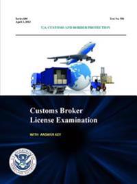 Customs Broker License Examination - with Answer Key (Series 680 - Test No. 581 - April 3, 2013)