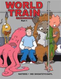 World Train: Beginning Graphic Novel Part I