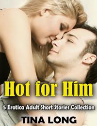 Hot for Him, 5 Erotica Adult Short Stories Collection