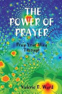 "The Power of Prayer" Pray Your Way Through