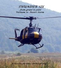THUNDR 6: FROM GRUNT TO PILOT-VIETNAM TO DESERT STORM