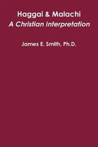 Haggai & Malachi: A Christian Interpretation