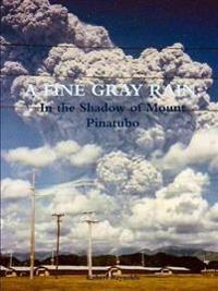 A Fine Gray Rain: in the Shadow of Mount Pinatubo