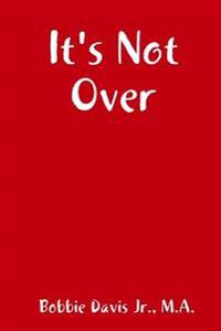 It's Not Over
