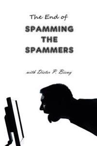 The End of Spamming the Spammers (with Dieter P. Bieny)