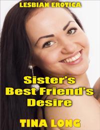 Sister's Best Friend's Desire (Lesbian Erotica)