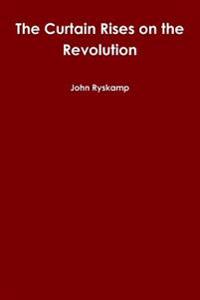 The Curtain Rises on the Revolution