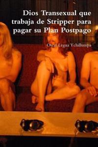 Dios Transexual Que Trabaja De Stripper Para Pagar Su Plan Postpago