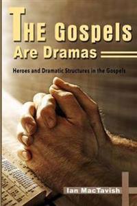 The Gospels are Dramas