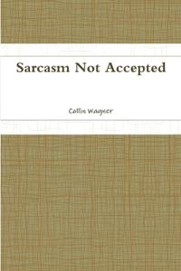Sarcasm Not Accepted