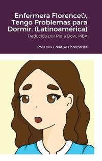 Bokomslag för "Enfermera Florence(R), Tengo Problemas para Dormir. (Latinoamérica)"