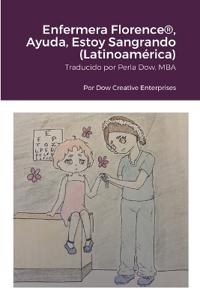 Bokomslag för "Enfermera Florence(R), Ayuda, Estoy Sangrando (Latinoamérica)"