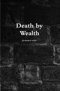 Death by Wealth