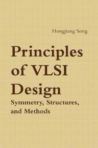 Principles of VLSI Design - Symmetry, Structures and Methods