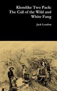 Bokomslag för "Klondike Two Pack: the Call of the Wild and White Fang"